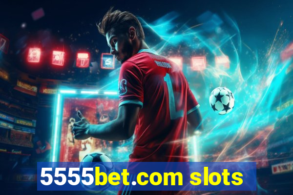 5555bet.com slots
