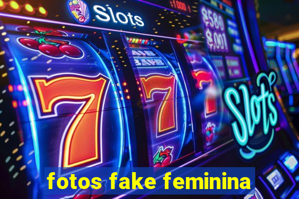 fotos fake feminina