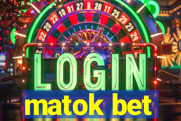 matok bet
