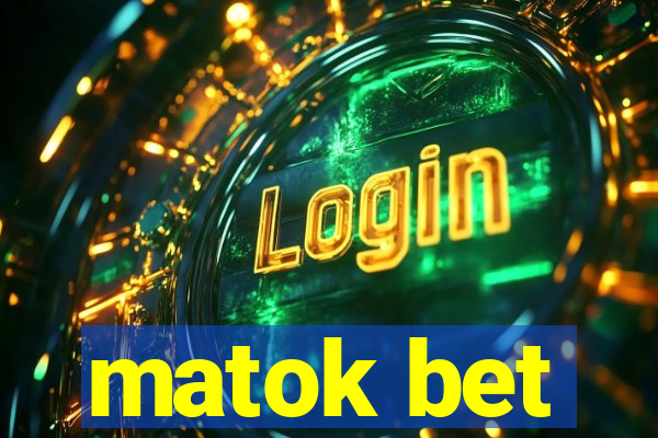 matok bet
