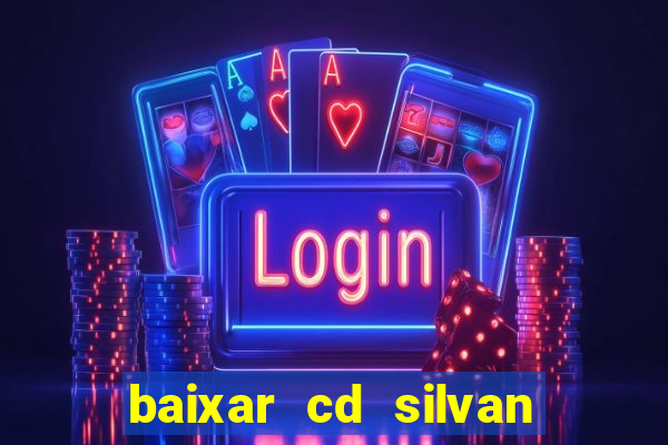 baixar cd silvan santos 茅 hoje