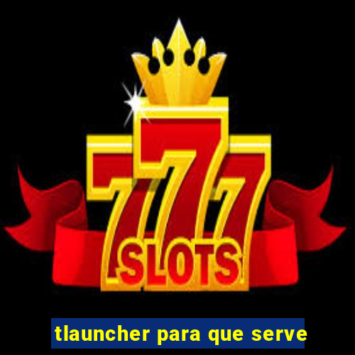 tlauncher para que serve