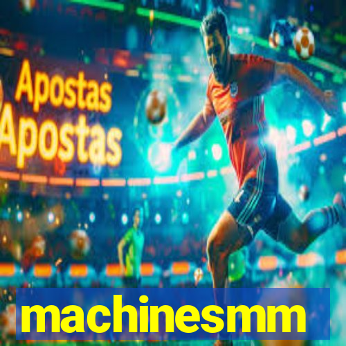 machinesmm