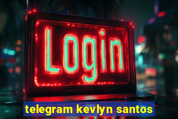 telegram kevlyn santos
