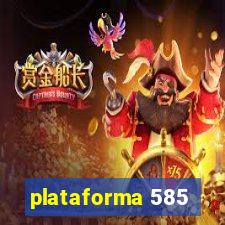 plataforma 585