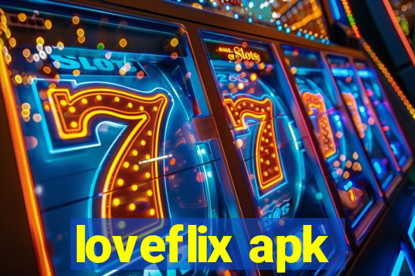loveflix apk