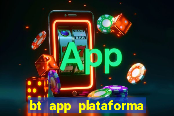 bt app plataforma de jogos