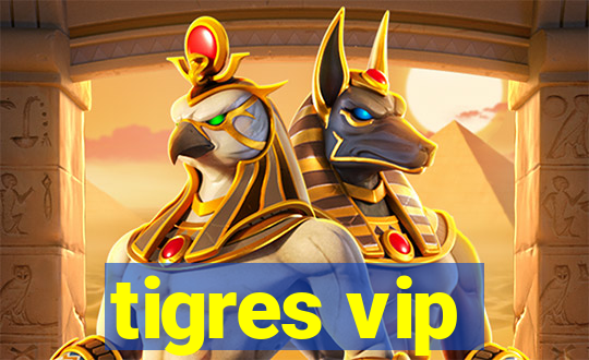 tigres vip