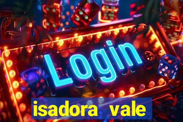 isadora vale reclame aqui