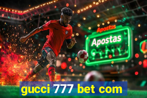 gucci 777 bet com