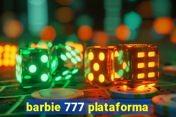 barbie 777 plataforma