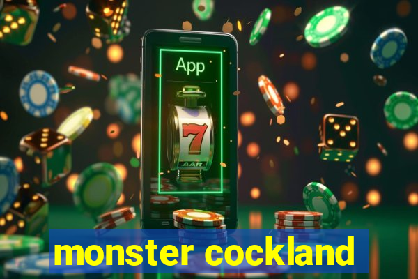 monster cockland