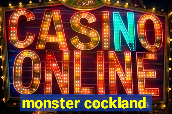 monster cockland