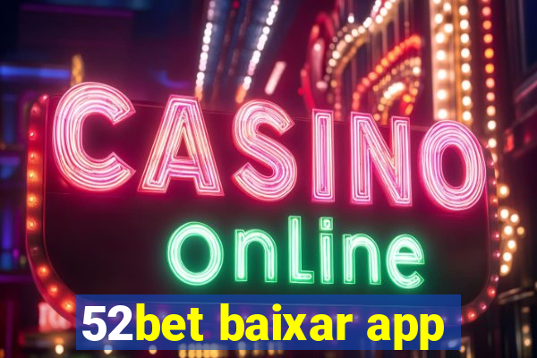 52bet baixar app
