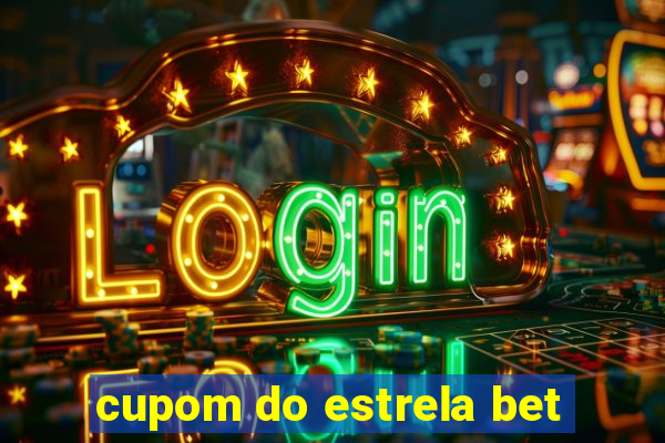cupom do estrela bet