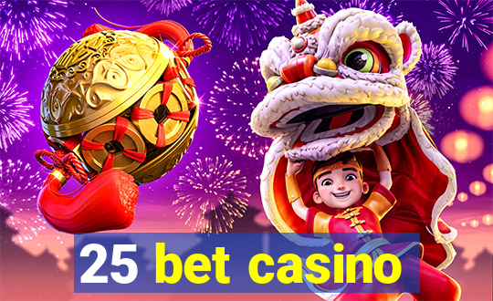 25 bet casino