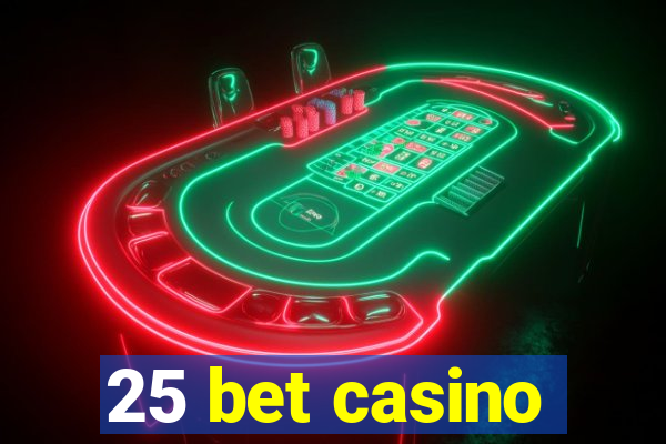 25 bet casino