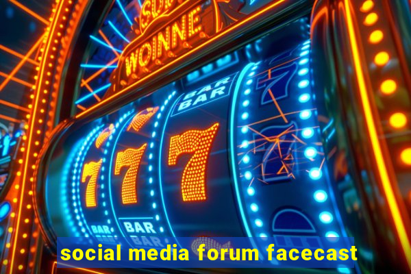 social media forum facecast