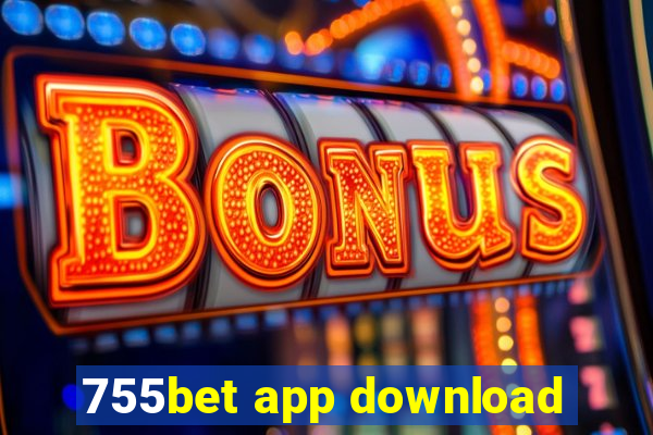 755bet app download