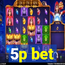 5p bet