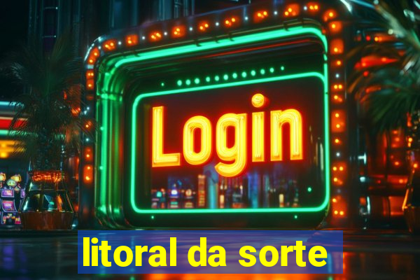 litoral da sorte