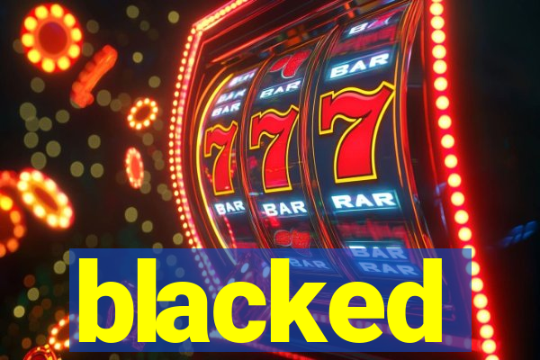 blacked