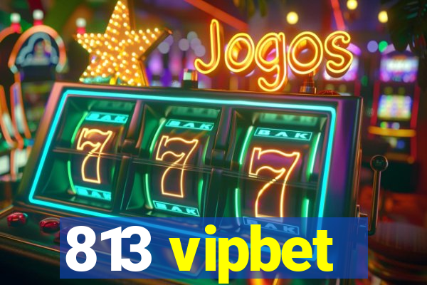 813 vipbet
