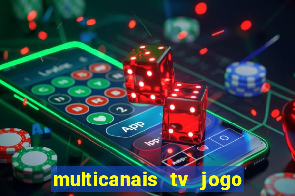 multicanais tv jogo ao vivo
