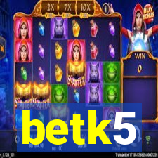 betk5