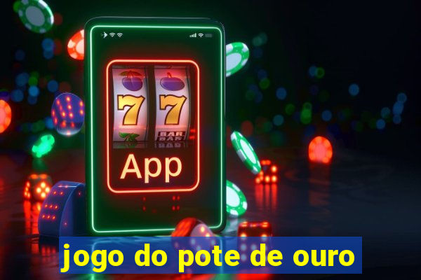 jogo do pote de ouro