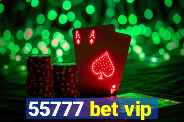 55777 bet vip