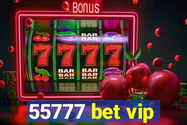 55777 bet vip