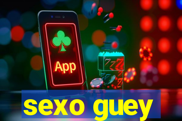 sexo guey