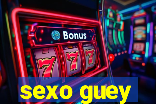 sexo guey