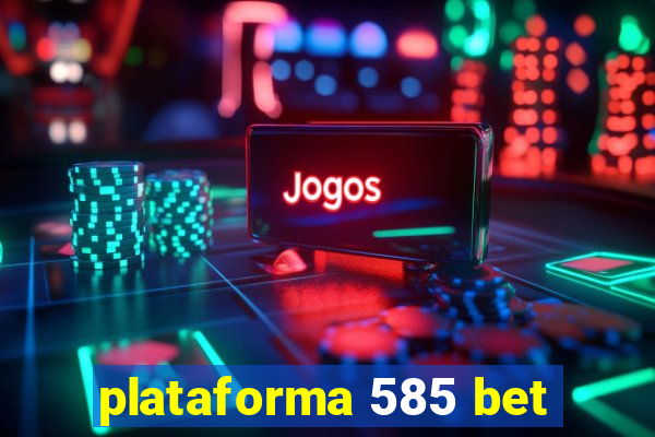 plataforma 585 bet