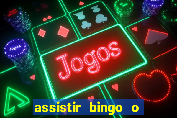 assistir bingo o rei das manhas filme completo dublado