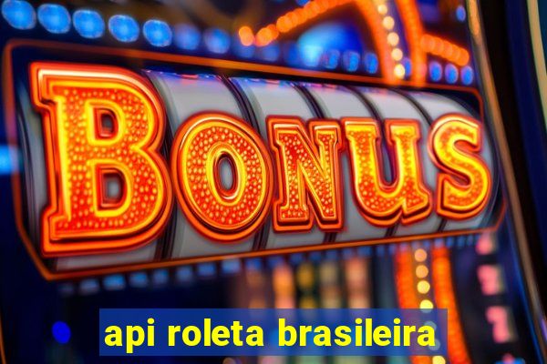 api roleta brasileira