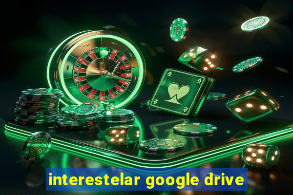 interestelar google drive
