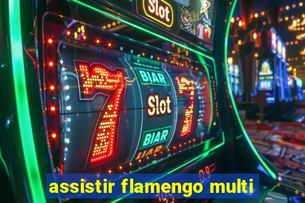 assistir flamengo multi