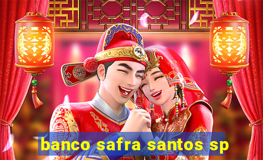 banco safra santos sp