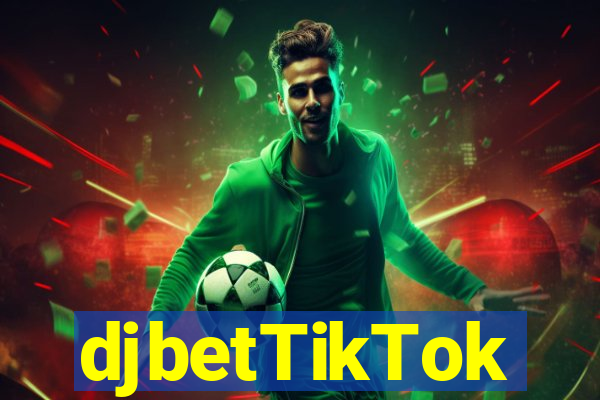 djbetTikTok