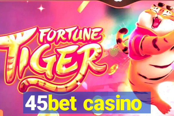 45bet casino