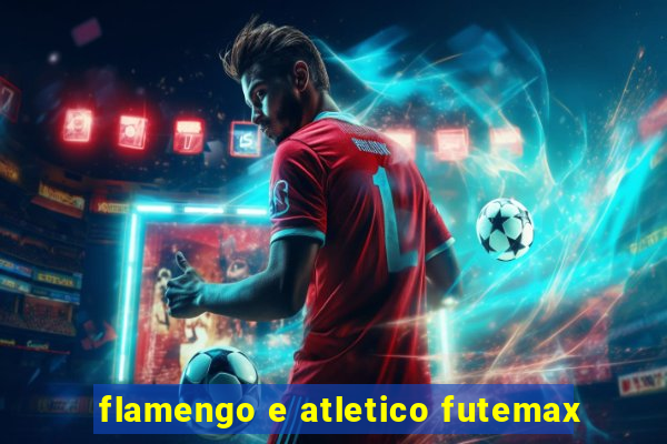 flamengo e atletico futemax