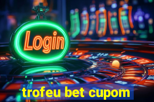 trofeu bet cupom