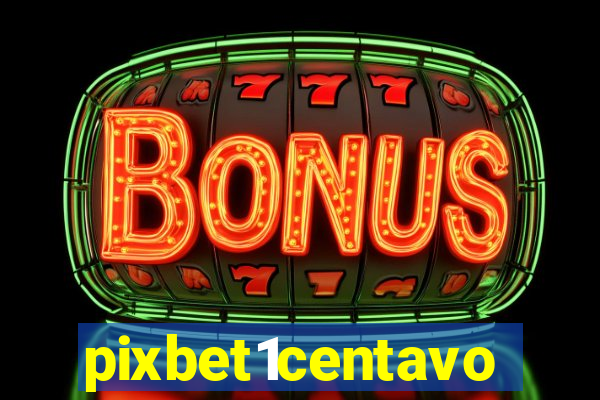 pixbet1centavo