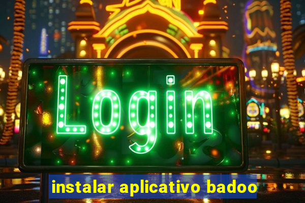instalar aplicativo badoo