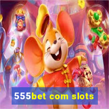 555bet com slots