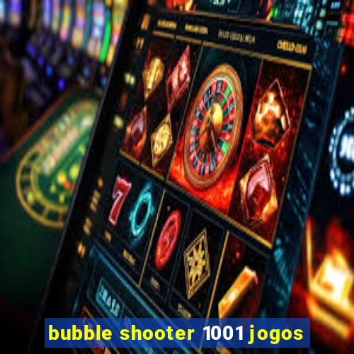 bubble shooter 1001 jogos