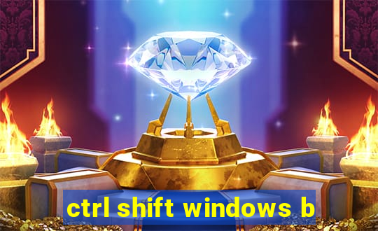 ctrl shift windows b