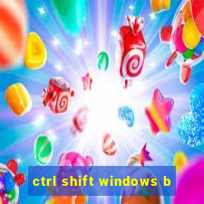 ctrl shift windows b
